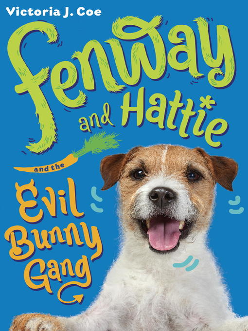 Title details for Fenway and Hattie and the Evil Bunny Gang by Victoria J. Coe - Available